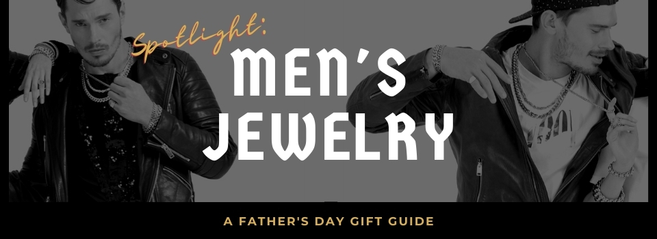 MEN'S JEWELR - A FATHERS DAY GIFT GUIDE